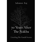 70 Years After The Nakba: Unveiling The Untold Stories