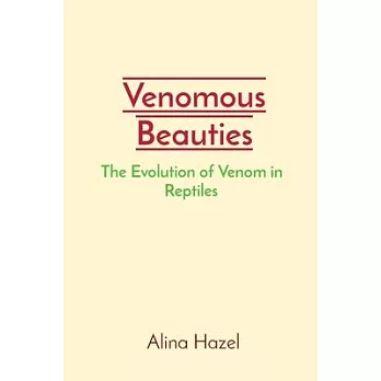 Venomous Beauties: The Evolution of Venom in Reptiles
