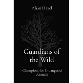 Guardians of the Wild: Champions for Endangered Animals
