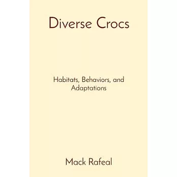 Diverse Crocs: Habitats, Behaviors, and Adaptations