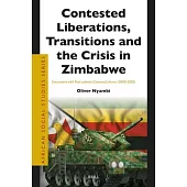 Contested Liberations, Transitions and the Crisis in Zimbabwe: Encounters with Post-Colonial (Counter)Cultures (2000-2020)