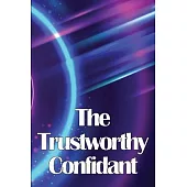 The Trustworthy Confidant: Finding a Way Out of Chaos and Into Clarity