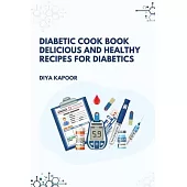 Diabetic Cookbook Delicious and Healthy Recipes for Diabetics