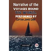 Narrative of the Voyages Round the World, Performed by Captain James Cook