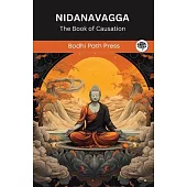 Nidanavagga (From Samyutta Nikaya): The Book of Causation (From Bodhi Path Press)