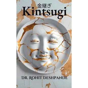 ＂Kintsugi - The Japanese Philosophy of Embracing Imperfections and Finding Beauty in Brokenness ＂