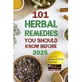101 Herbal Remedies You Should Know Before 2025 Inspired By Barbara O’Neill’s Teachings: What BIG Pharma Doesn’t Want You to Know