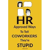 White Elephant Gifts for Adults: HR Approved Ways to Tell Coworkers They’re Stupid: Funny Christmas Gift for Women and Men from Work