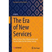 The Era of New Services: New Services, New Infrastructure and Service Rules for the Future Society