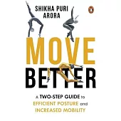 Move Better: A Two-Step Guide to Efficient Posture and Increased Mobility