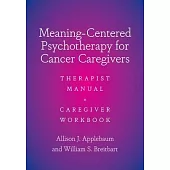 Meaning-Centered Psychotherapy for Cancer Caregivers: Therapist Manual and Caregiver Workbook