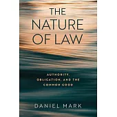 The Nature of Law: Authority, Obligation, and the Common Good