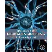 Handbook of Neural Engineering: A Modern Approach