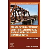 Rehabilitation of Metallic Structural Systems Using Fiber Reinforced Polymer (Frp) Composites