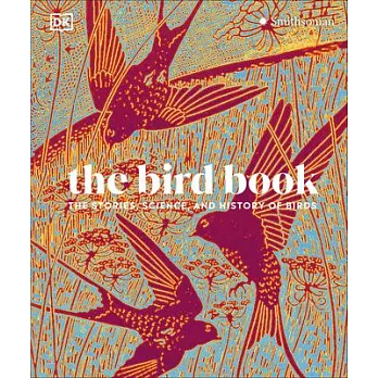 The Bird Book: The Stories, Science, and History of Birds
