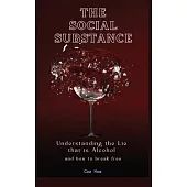 The Social Substance: Understanding the Lie that is Alcohol