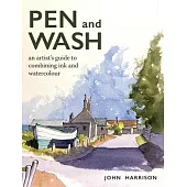 Pen and Wash: An Artist’s Guide to Combining Ink and Watercolour