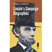 Lincoln’s Campaign Biographies