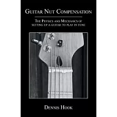 Guitar Nut Compensation: The Physics and Mechanics of Setting Up a Guitar to Play in Tune