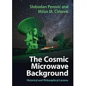 The Cosmic Microwave Background: Historical and Philosophical Lessons