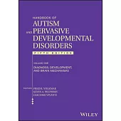 Handbook of Autism and Pervasive Developmental Disorders, Volume 1: Diagnosis, Development, and Brain Mechanisms