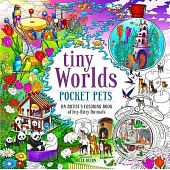 Tiny Worlds: Pocket Pets: An Artist’s Coloring Book of Itty-Bitty Animals and Wee Furry Friends