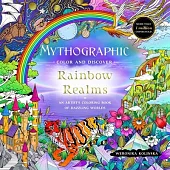 Mythographic Color and Discover: Rainbow Realms: An Artist’s Coloring Book of Dazzling Worlds