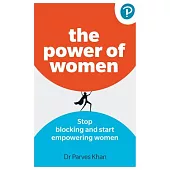 The Power of Women:: Stop Blocking and Start Empowering Women at Work
