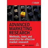 Advanced Marketing Research: Methods, Tools and Analytics for Effective Market Research