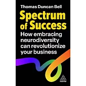 Spectrum of Success: How Embracing Neurodiversity Can Revolutionize Your Business