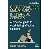 Operational Risk Management in Financial Services: A Practical Guide to Establishing Effective Solutions