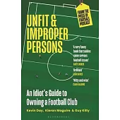 Unfit and Improper Persons: An Idiot’s Guide to Owning a Football Club from the Price of Football Podcast