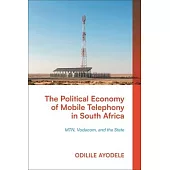 The Political Economy of Mobile Telephony in South Africa: Mtn, Vodacom, and the Economics of South African Foreign Policy