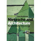 Nietzsche and Architecture: The Grand Style for Modern Living