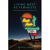 Living West as Feminists: Conversations about the Where of Us