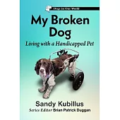 My Broken Dog: Living with a Handicapped Pet