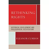 Rethinking Rights: Historical Development and Philosophical Justification