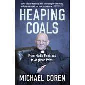 Heaping Coals: From Media Firebrand to Anglican Priest