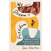 We Used to Dream of Freedom: A Memoir of Family, the Holocaust, and the Stories We Don’t Tell