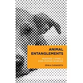 Animal Entanglements: Muddied Living in Dog-Human Worlds