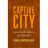 Captive City: Meditations on Slavery in the Urban South