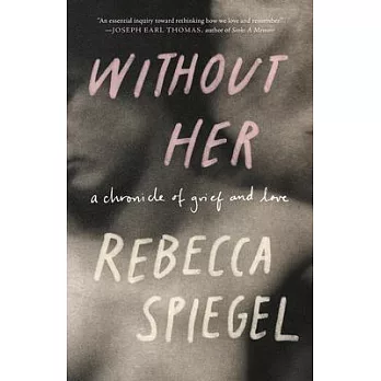 Without Her: A Chronicle of Grief