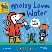 Maisy Loves Water: A Maisy’s Planet Book