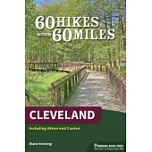 60 Hikes Within 60 Miles: Cleveland: Including Akron and Canton