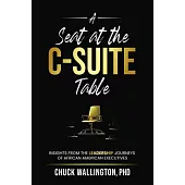 A Seat at the C-Suite Table: Insights from the Leadership Journeys of African American Executives