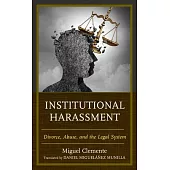 Institutional Harassment: Divorce, Abuse, and the Legal System
