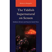 The Yiddish Supernatural on Screen: Dybbuks, Demons and Haunted Jewish Pasts