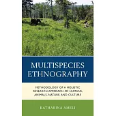 Multispecies Ethnography: Methodology of a Holistic Research Approach of Humans, Animals, Nature, and Culture