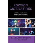 Esports Motivations: What’s Driving the Fastest Growing Sports Phenomenon?