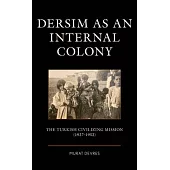 Dersim as an Internal Colony: The Turkish Civilizing Mission (1927-1952)